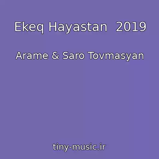 کاور آهنگ Ekeq Hayastan  2019 از Arame & Saro Tovmasyan