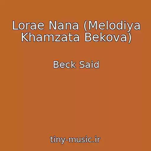 کاور آهنگ Lorae Nana (Melodiya Khamzata Bekova) از Beck Said