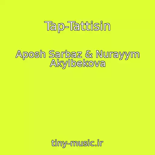 کاور آهنگ Tap-Tattisin از Aposh Sarbaz & Nurayym Akylbekova