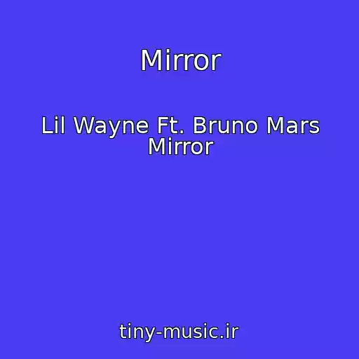 کاور آهنگ Mirror از Lil Wayne Ft. Bruno Mars Mirror