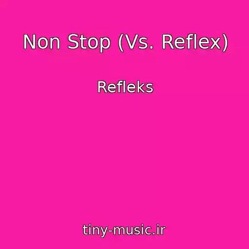 کاور آهنگ Non Stop (Vs. Reflex) از Refleks