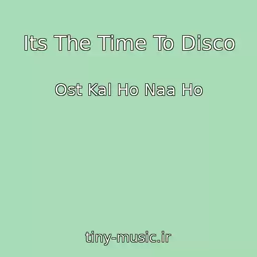 کاور آهنگ Its The Time To Disco از Ost Kal Ho Naa Ho