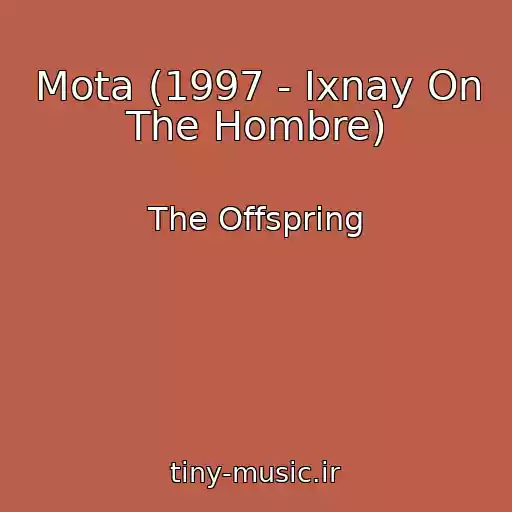 کاور آهنگ Mota (1997 - Ixnay On The Hombre) از The Offspring