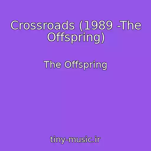 کاور آهنگ Crossroads (1989 -The Offspring) از The Offspring