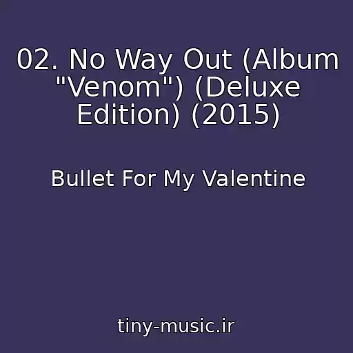 کاور آهنگ 02. No Way Out (Album "Venom") (Deluxe Edition) (2015) از Bullet For My Valentine