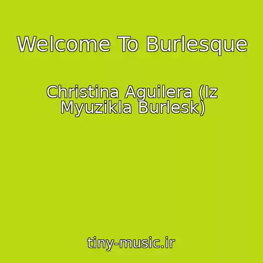 کاور آهنگ Welcome To Burlesque از Christina Aguilera (Iz Myuzikla Burlesk)