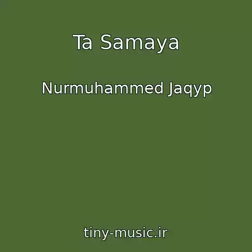 کاور آهنگ Ta Samaya از Nurmuhammed Jaqyp