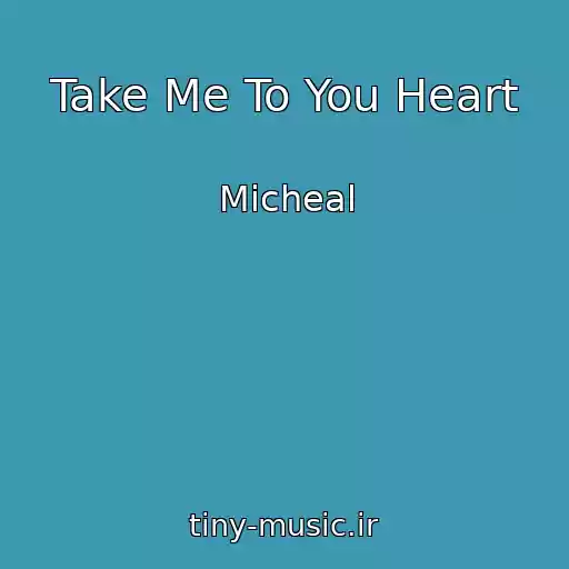 کاور آهنگ Take Me To You Heart از Micheal