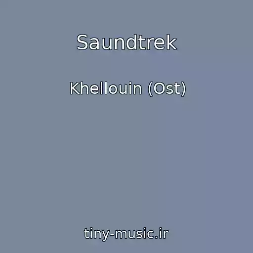 کاور آهنگ Saundtrek از Khellouin (Ost)