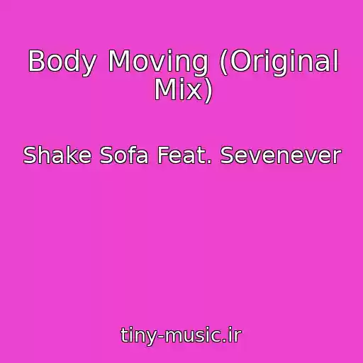 کاور آهنگ Body Moving (Original Mix) از Shake Sofa Feat. Sevenever
