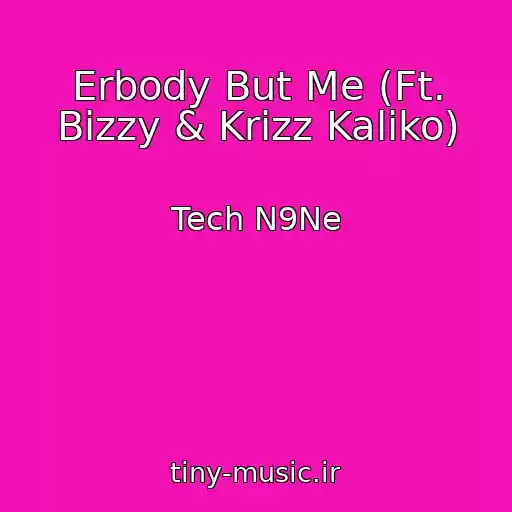 کاور آهنگ Erbody But Me (Ft. Bizzy & Krizz Kaliko) از Tech N9Ne
