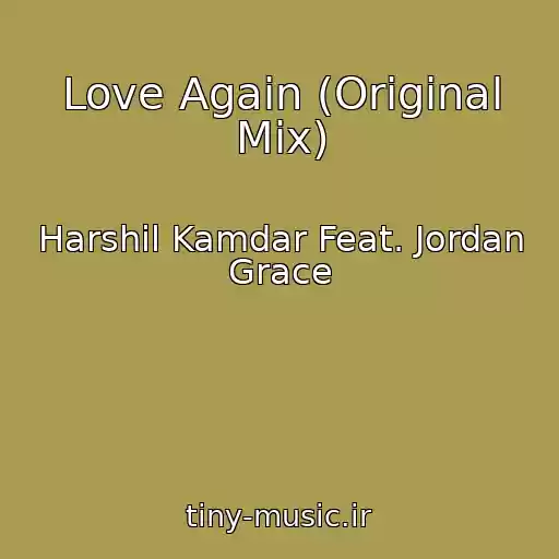 کاور آهنگ Love Again (Original Mix) از Harshil Kamdar Feat. Jordan Grace