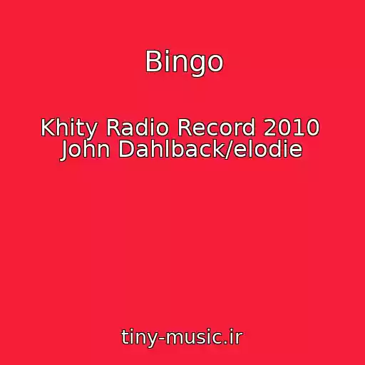 کاور آهنگ Bingo از Khity Radio Record 2010  John Dahlback/elodie