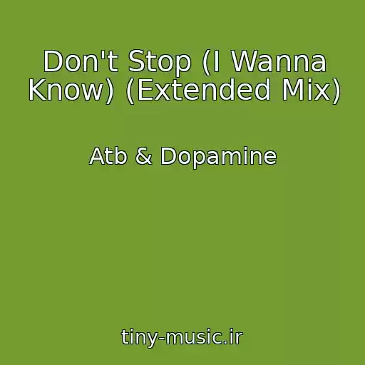 کاور آهنگ Don't Stop (I Wanna Know) (Extended Mix) از Atb & Dopamine