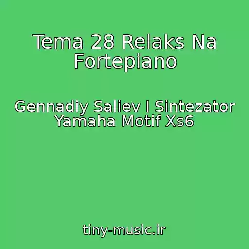 کاور آهنگ Tema 28 Relaks Na Fortepiano از Gennadiy Saliev I Sintezator Yamaha Motif Xs6