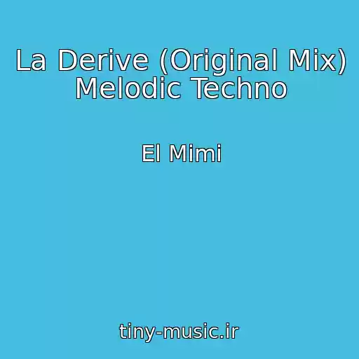 کاور آهنگ La Derive (Original Mix) Melodic Techno از El Mimi