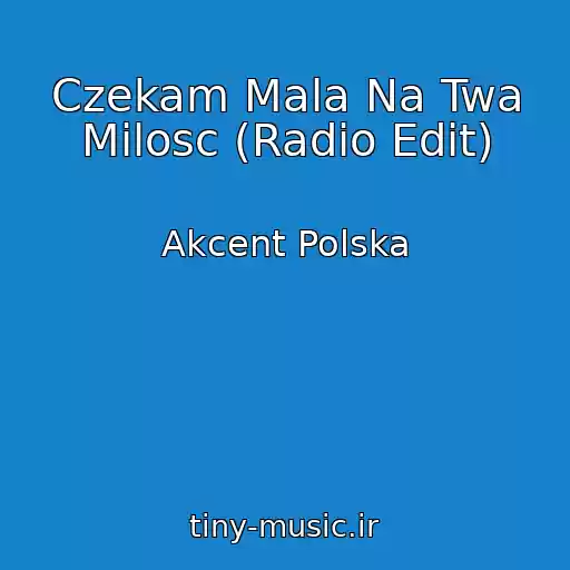کاور آهنگ Czekam Mala Na Twa Milosc (Radio Edit) از Akcent Polska