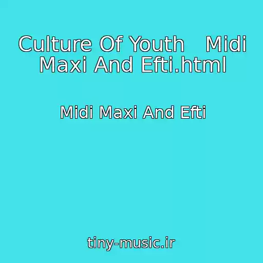 کاور آهنگ Culture Of Youth   Midi Maxi And Efti.html از Midi Maxi And Efti