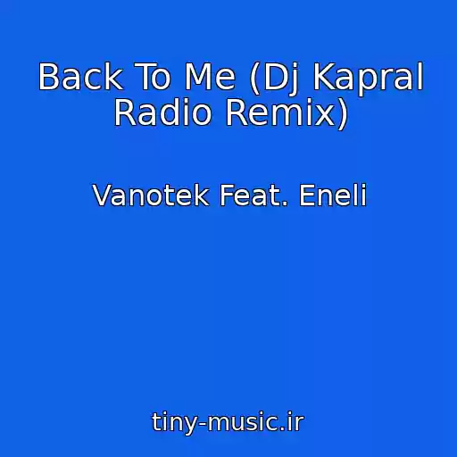 کاور آهنگ Back To Me (Dj Kapral Radio Remix) از Vanotek Feat. Eneli
