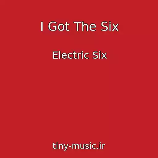 کاور آهنگ I Got The Six از Electric Six