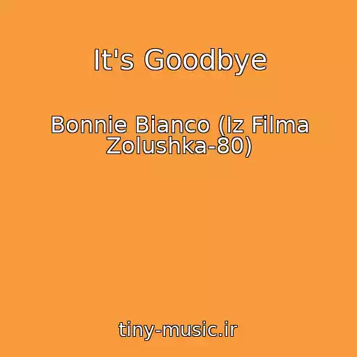 کاور آهنگ It's Goodbye از Bonnie Bianco (Iz Filma Zolushka-80)
