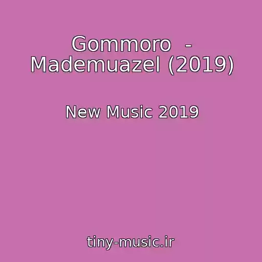 کاور آهنگ Gommoro  - Mademuazel (2019) از New Music 2019