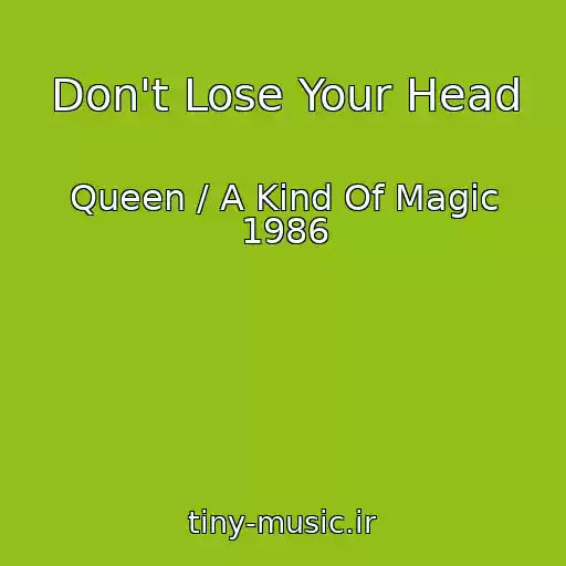 کاور آهنگ Don't Lose Your Head از Queen / A Kind Of Magic 1986