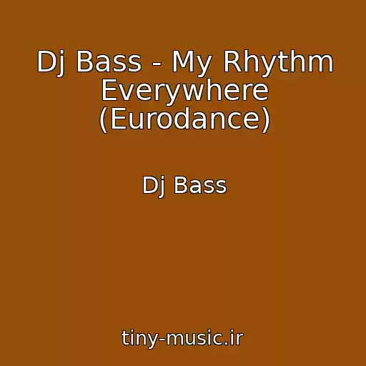 کاور آهنگ Dj Bass - My Rhythm Everywhere (Eurodance) از Dj Bass