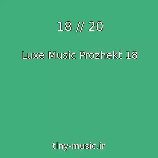 کاور آهنگ 18 // 20 از Luxe Music Prozhekt 18