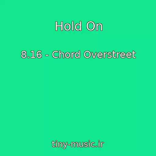 کاور آهنگ Hold On از 8.16 - Chord Overstreet