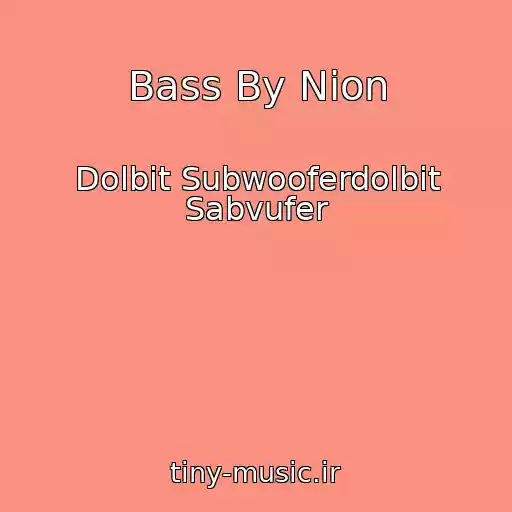 کاور آهنگ Bass By Nion از Dolbit Subwooferdolbit Sabvufer