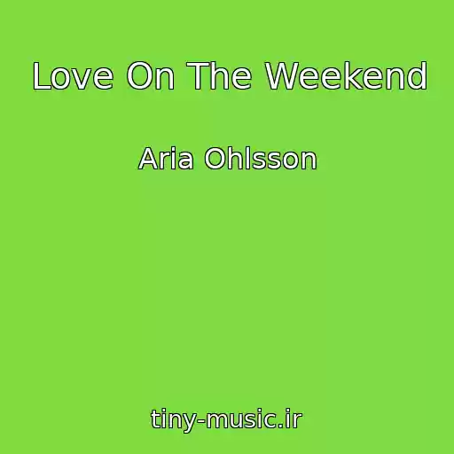 کاور آهنگ Love On The Weekend از Aria Ohlsson