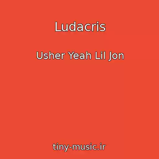 کاور آهنگ Ludacris از Usher Yeah Lil Jon