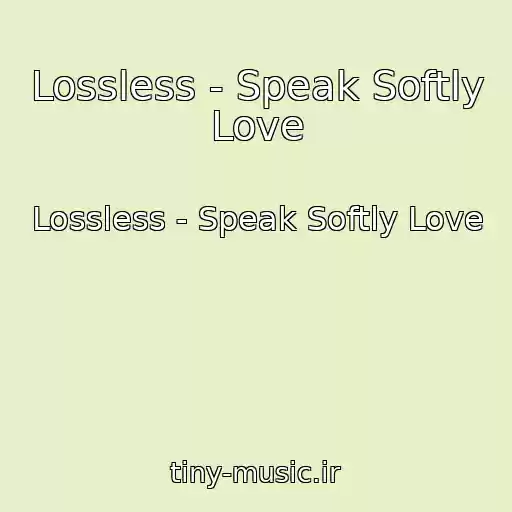 کاور آهنگ Lossless - Speak Softly Love از Lossless - Speak Softly Love