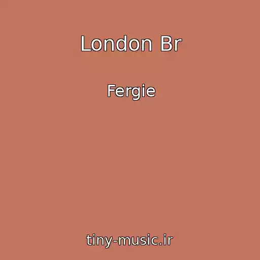 کاور آهنگ London Br از Fergie