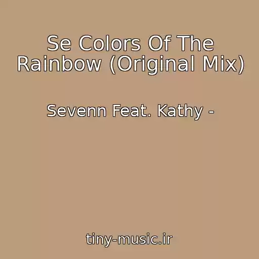 کاور آهنگ Se Colors Of The Rainbow (Original Mix) از Sevenn Feat. Kathy -