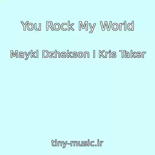 کاور آهنگ You Rock My World از Maykl Dzhekson I Kris Taker