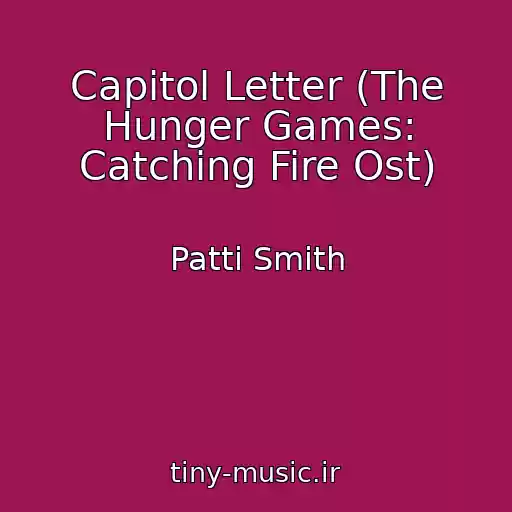کاور آهنگ Capitol Letter (The Hunger Games: Catching Fire Ost) از Patti Smith