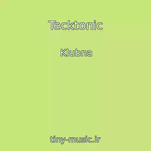 کاور آهنگ Tecktonic از Klubna