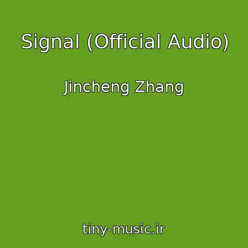 کاور آهنگ Signal (Official Audio) از Jincheng Zhang