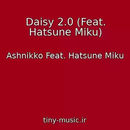 کاور آهنگ Daisy 2.0 (Feat. Hatsune Miku) از Ashnikko Feat. Hatsune Miku