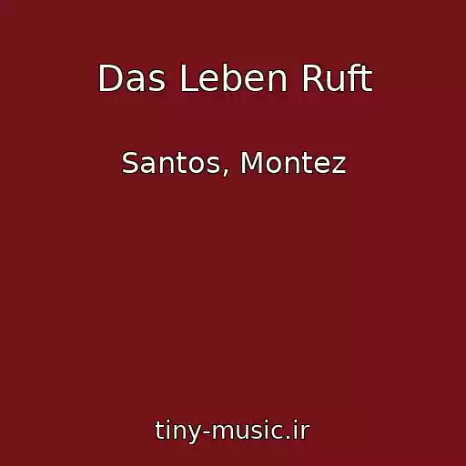 کاور آهنگ Das Leben Ruft از Santos, Montez