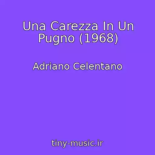 کاور آهنگ Una Carezza In Un Pugno (1968) از Adriano Celentano