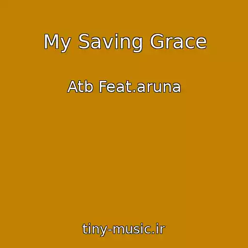 کاور آهنگ My Saving Grace از Atb Feat.aruna