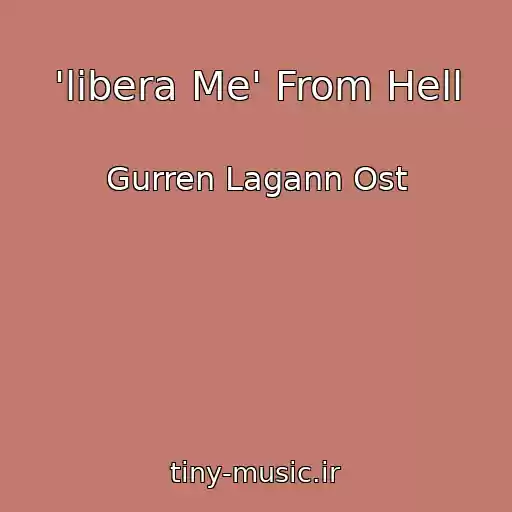 کاور آهنگ 'libera Me' From Hell از Gurren Lagann Ost
