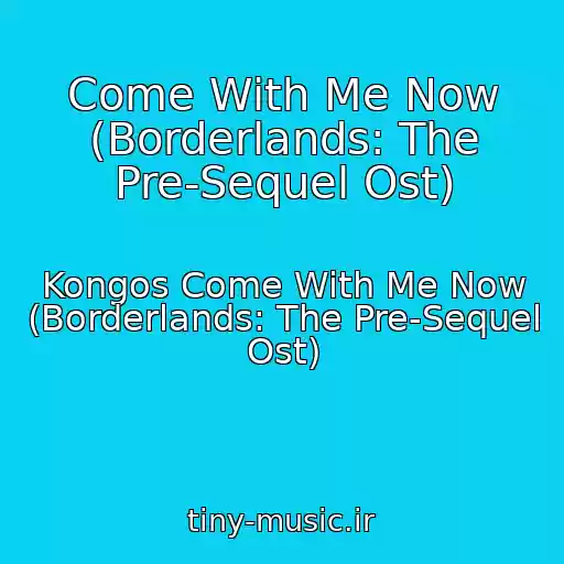 کاور آهنگ Come With Me Now (Borderlands: The Pre-Sequel Ost) از Kongos Come With Me Now (Borderlands: The Pre-Sequel Ost)