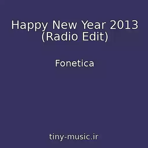 کاور آهنگ Happy New Year 2013 (Radio Edit) از Fonetica