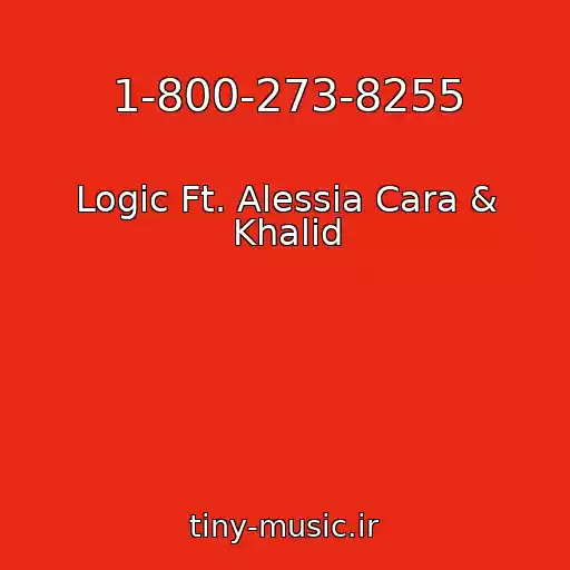 کاور آهنگ 1-800-273-8255 از Logic Ft. Alessia Cara & Khalid