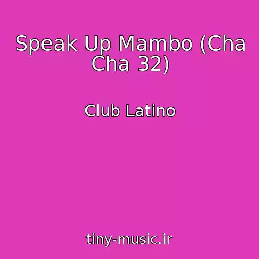کاور آهنگ Speak Up Mambo (Cha Cha 32) از Club Latino