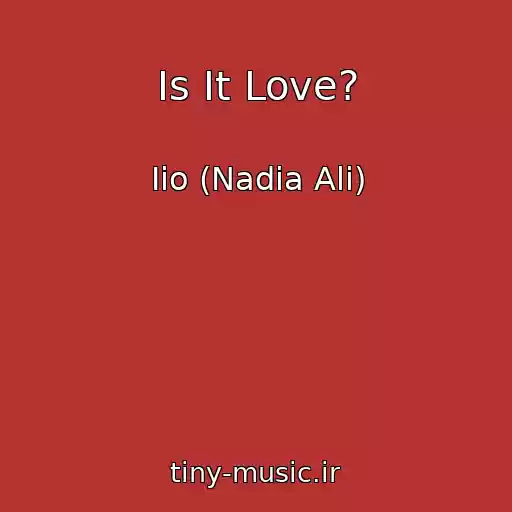 کاور آهنگ Is It Love? از Iio (Nadia Ali)